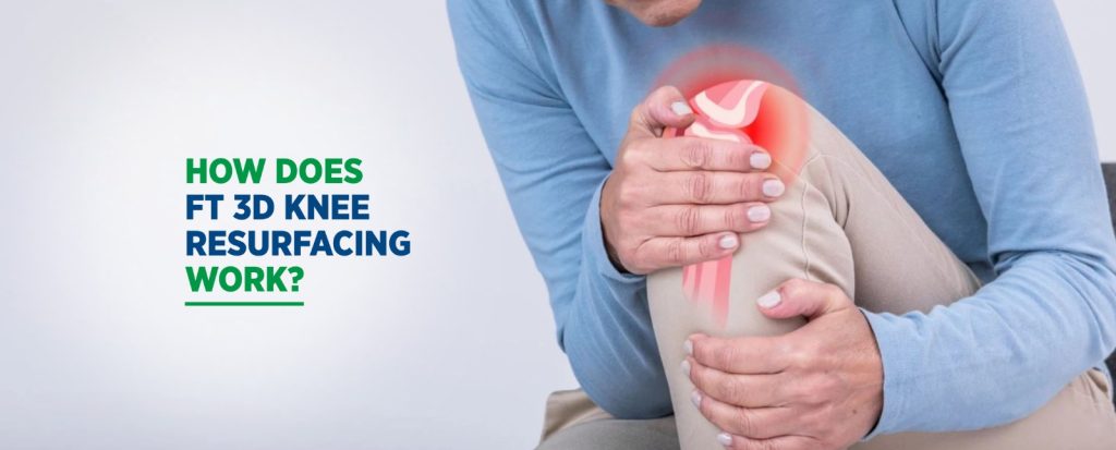ft 3d knee resurfacing in delhi