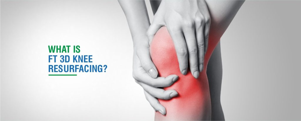 FT 3D Knee Resurfacing cost in India
